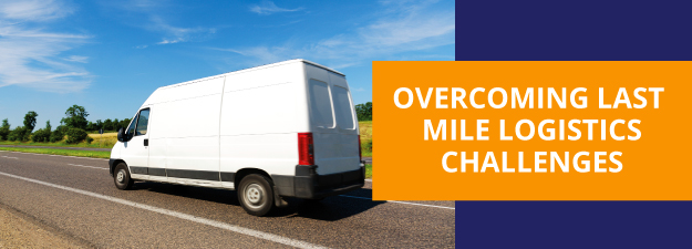 Overcoming Last Mile Logistics Challenges