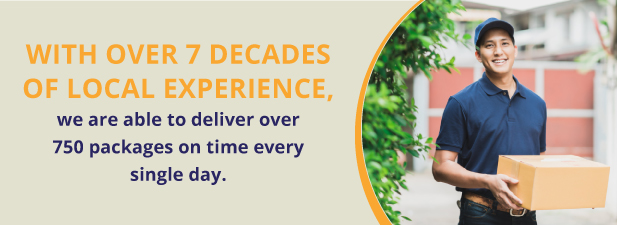 7 decades of local experience, we are able to deliver over 750 packages on time every single day.