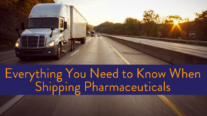 Things to Know When Shipping Pharmaceuticals