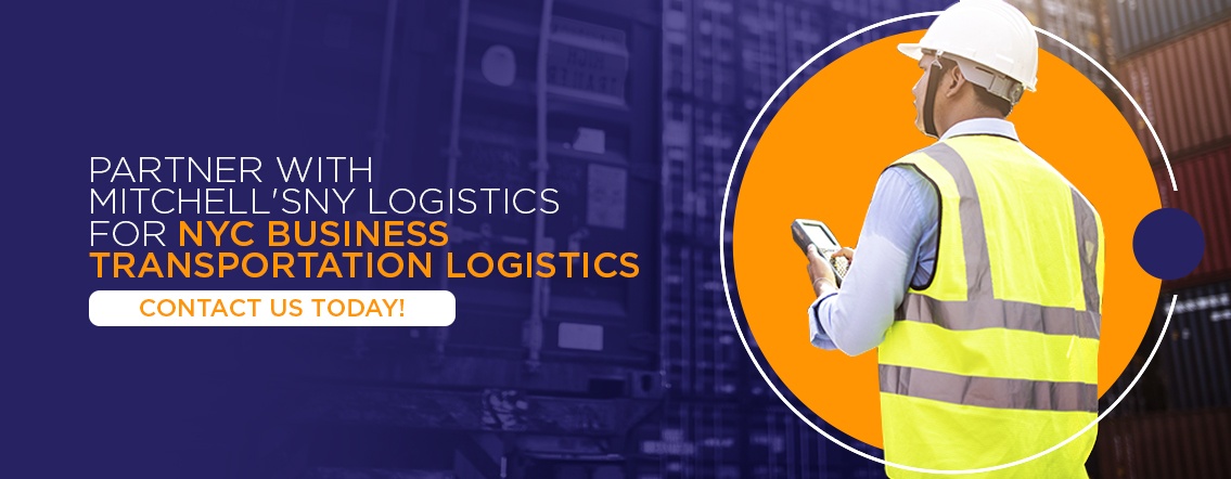 Partner With Mitchell'sNY Logistics for NYC Business Transportation Logistics